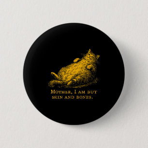 Cat Mother I Am But Skin And Bones Funny Vintage 6 Cm Round Badge