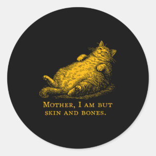 Cat Mother I Am But Skin And Bones Funny Vintage  Classic Round Sticker