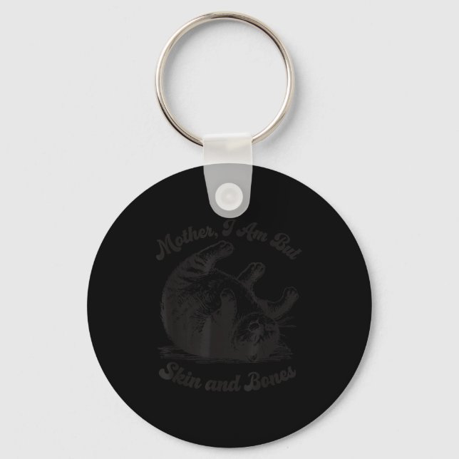 Cat Mother I Am But Skin And Bones  Key Ring (Front)