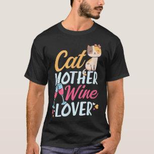 Cat Mother Wine Lover Design Cat Mum T-Shirt