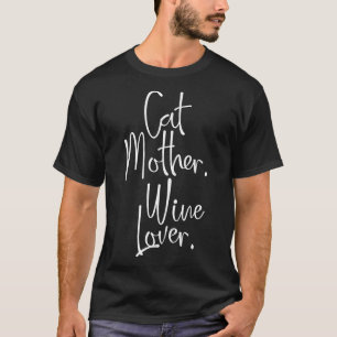Cat mother wine lover funny cat lover gift tee