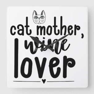 CAT MOTHER WINE LOVER SAYING SQUARE WALL CLOCK
