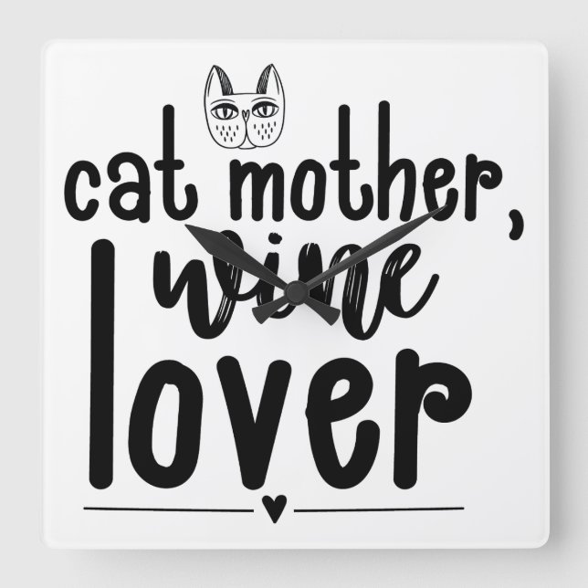 CAT MOTHER WINE LOVER SAYING SQUARE WALL CLOCK (Front)