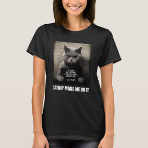 Cat Mugshot  Catnip Made Me Do It  Grey Cat   Cat T-Shirt