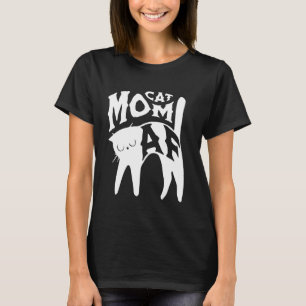 Cat Mum AF Funny Feline Fur Mum Animal Lover Humou T-Shirt