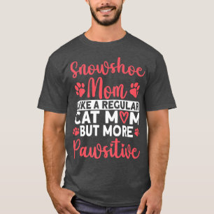 Cat Mum but more Pawsitive Snowshoe Cat Mum  T-Shirt