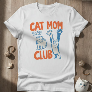Cat Mum Club Life is Better with Cats T-Shirt