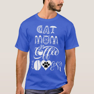 Cat mum coffee lover Cat Design 16 T-Shirt