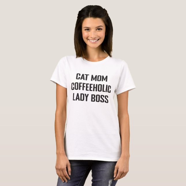 Cat Mum Coffee Lover Lady Boss Business Woman T-Shirt (Front Full)