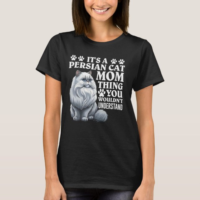 Cat Mum IT'S A PERSIAN CAT MOM THING Funny Persian T-Shirt (Front)