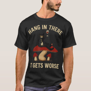Cat Mushroom Hang In There It T-Shirt