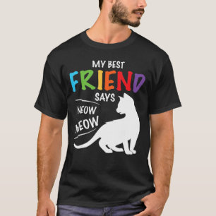 Cat My Bestie Friend Says Meows Meows Pet Animals T-Shirt