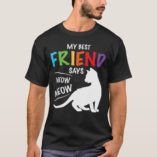 Cat My Bestie Friend Says Meows Meows Pet Animals T-Shirt (Front)