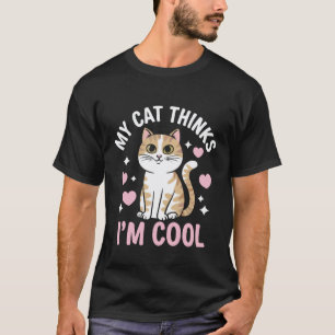 Cat My Cat Thinks I'm Cool T-Shirt
