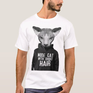 cat naked hair fancy naked cat short hair cit T-Shirt