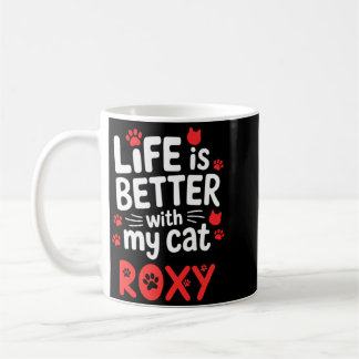 Cat Name Roxy Life Is Better With Cat Roxy Coffee Mug