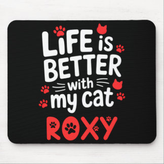 Cat Name Roxy Life Is Better With Cat Roxy Mouse Pad