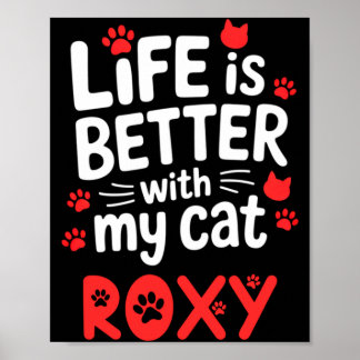 Cat Name Roxy Life Is Better With Cat Roxy Poster