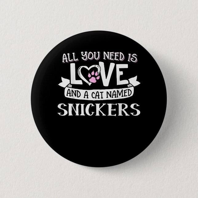 Cat Name Snickers Lovers | All You Need is Love 6 Cm Round Badge (Front)
