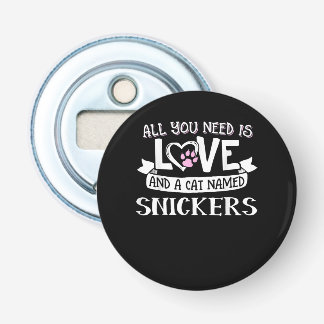 Cat Name Snickers Lovers | All You Need is Love Bottle Opener