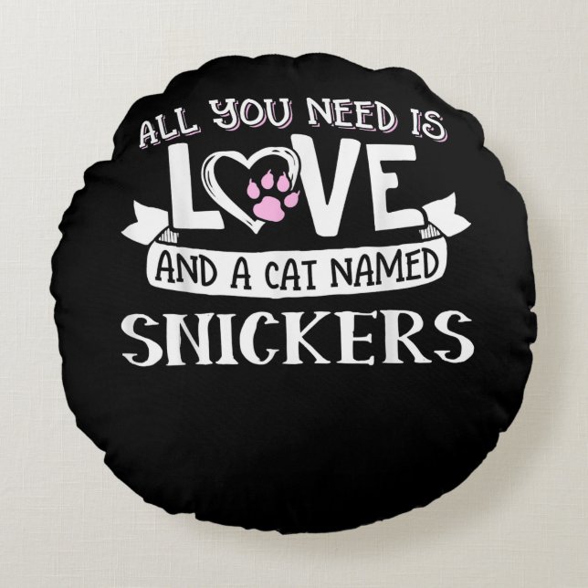 Cat Name Snickers Lovers | All You Need is Love Round Cushion (Front)