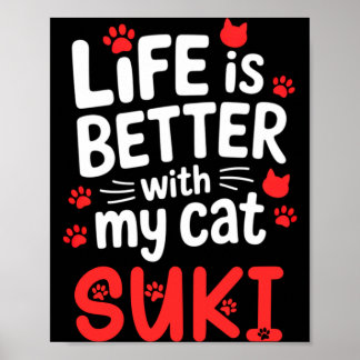 Cat Name Suki Life Is Better With Cat Suki Poster