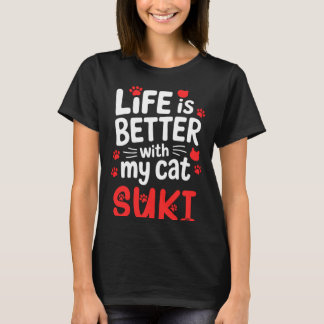 Cat Name Suki Life Is Better With Cat Suki T-Shirt