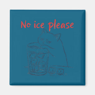 Cat no ice please magnet