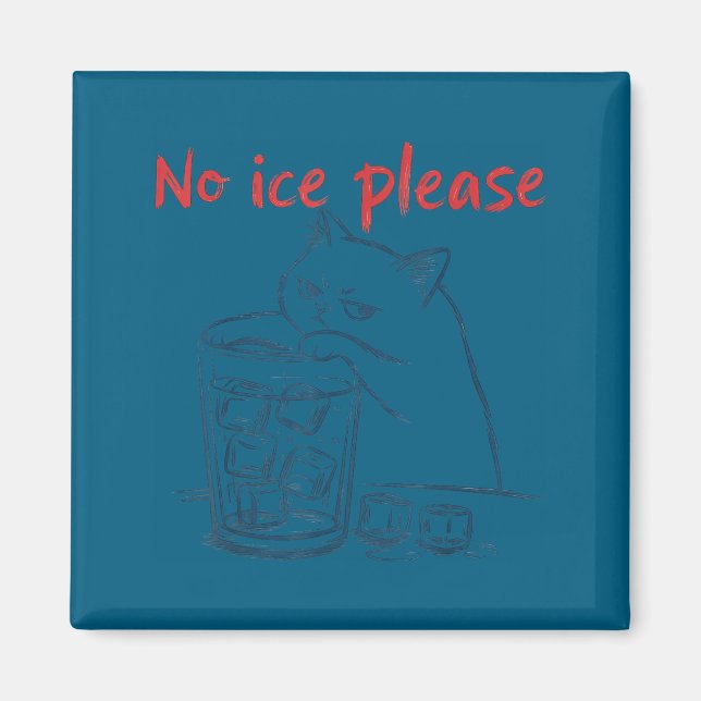Cat no ice please  magnet (Front)
