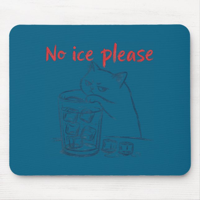 Cat no ice please  mouse pad (Front)