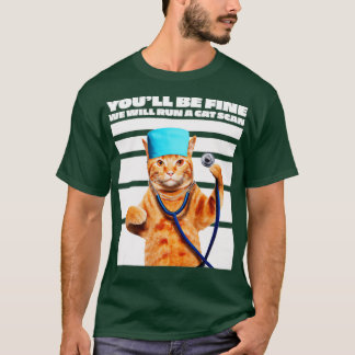 Cat Nurse We Will Run A Cat Scan Joke T-Shirt