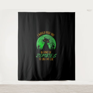 Cat or I Would Push You In Front Of Zombies To Sav Tapestry