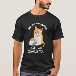 Cat Ouch My Coffee And I Will Scratch You T-Shirt