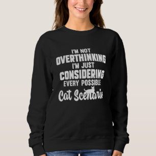 Cat  Overthinker Pet Overthinking Cute Cat Fur Own Sweatshirt
