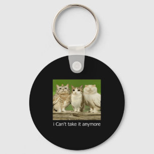Cat Owl Funny Meow I Can't Take It Anymore Key Ring