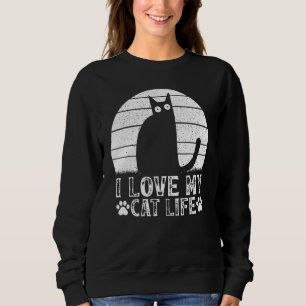 Cat Owner Cat  I Love My Cat Life  Cat Meme Sweatshirt