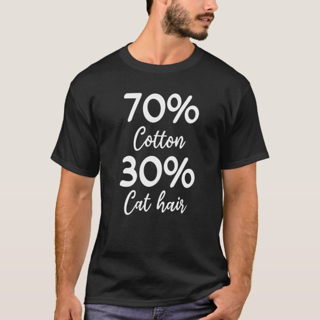 Cat Owner I 70 Cotton 30 Cat Hair I Cats T-Shirt (Front)