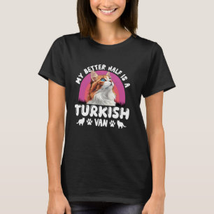 Cat Owner MY BETTER HALF IS A TURKISH VAN Funny T-Shirt
