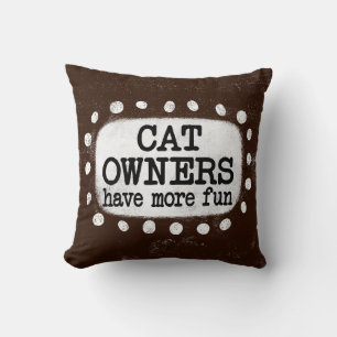 Cat Owners Have More Fun Throw Pillow