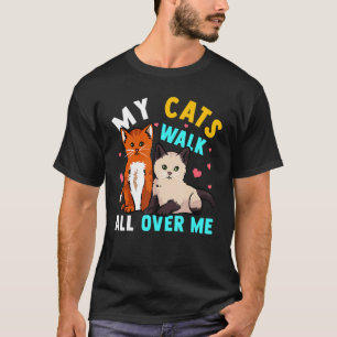 Cat Owners My Cats Walk All Over Me Love Cats T-Shirt