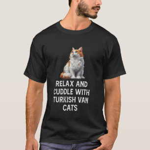 Cat Owners RELAX AND CUDDLE WITH TURKISH VAN CATS T-Shirt