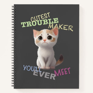 Cat Pet Cuttest Trouble Maker Cute Adorable Funny Notebook