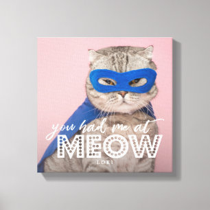 Cat Photo You Had Me At MEOW Custom Canvas Print