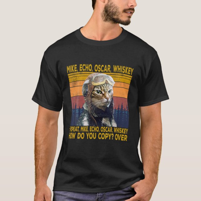 Cat Pilot Mike Echo Oscar Whisky How Do You Copy T-Shirt (Front)