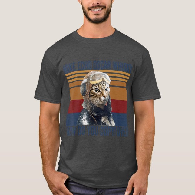 Cat Pilot Mike Echo Oscar Whisky How Do You Copy T-Shirt (Front)
