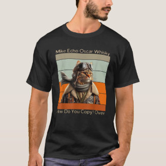 Cat Pilot Mike Echo Oscar Whisky How Do You Copy U T-Shirt