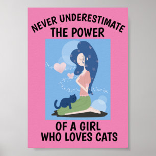 CAT POSTER NEVER UNDERESTIMATE A GIRL WHO LOVES...