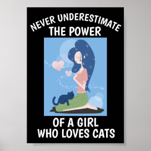 CAT POSTER NEVER UNDERESTIMATE A GIRL WHO LOVES...