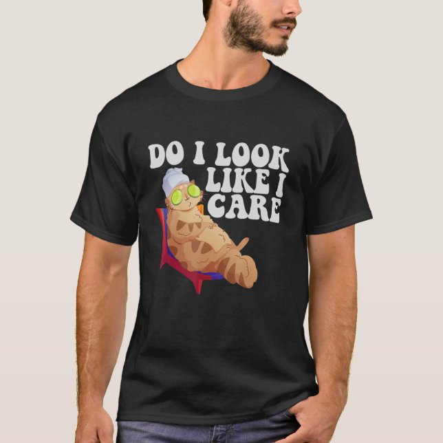Cat Pun Do I Look Like I Care Skin Care Relaxing C T-Shirt (Front)