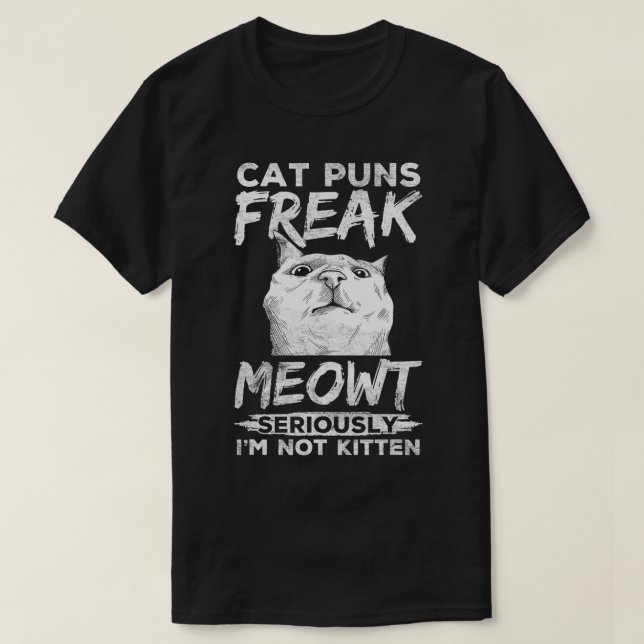 Cat Puns Freak Meowt Funny Pet Owner Parent Kitty  T-Shirt (Design Front)